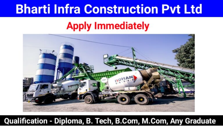 Bharti Infra Construction Pvt Ltd Urgent Recruitment 2023