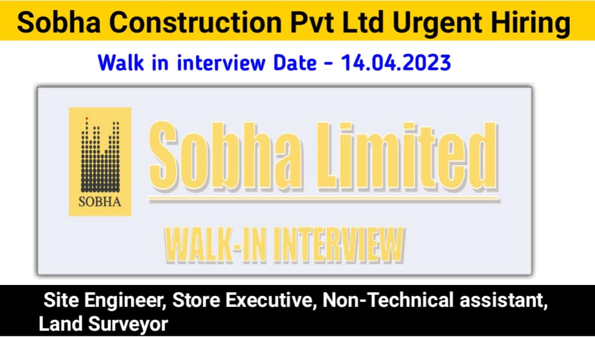 Sobha Construction Limited Urgent Requirement 2023