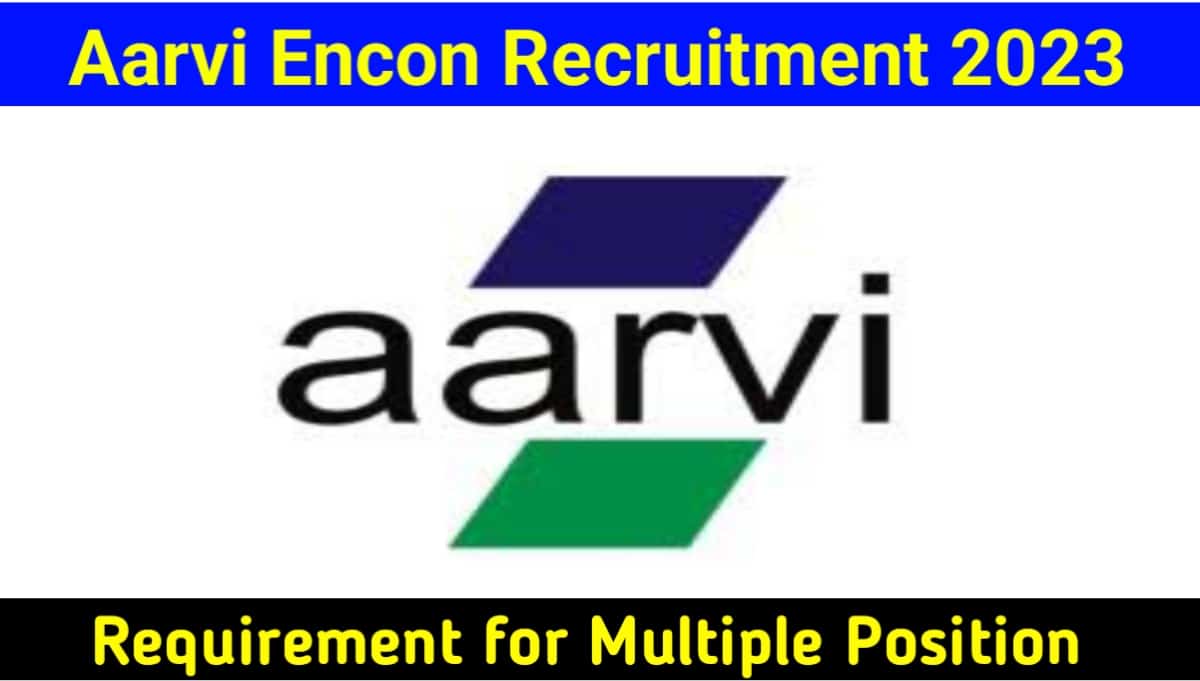 Aarvi Encon Hiring For Multiple Positions