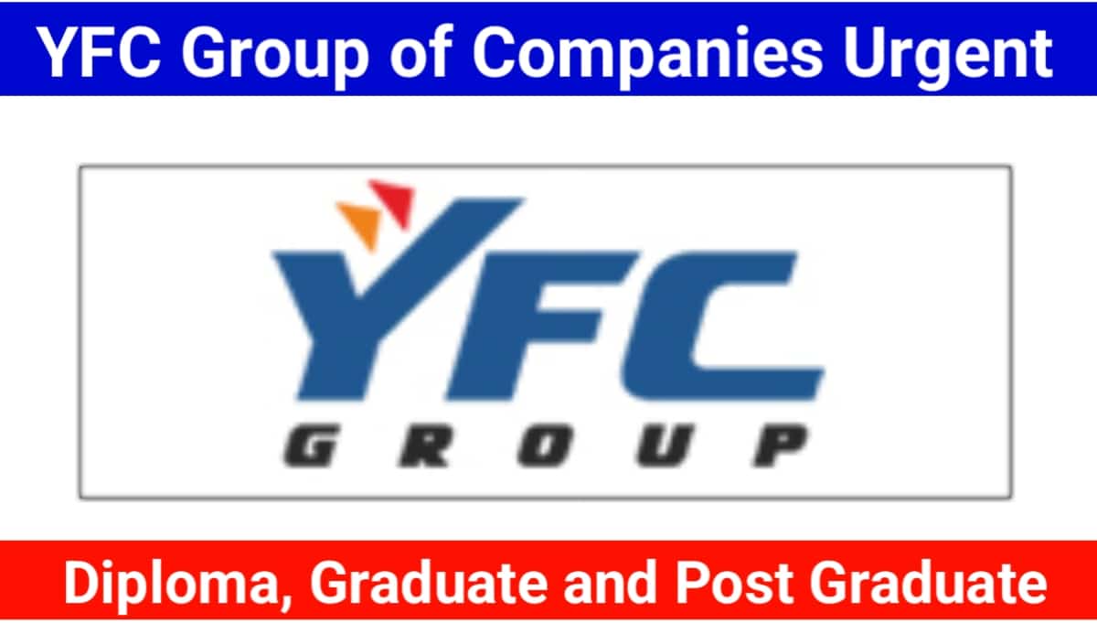 YFC Group of Companies Urgent Hiring
