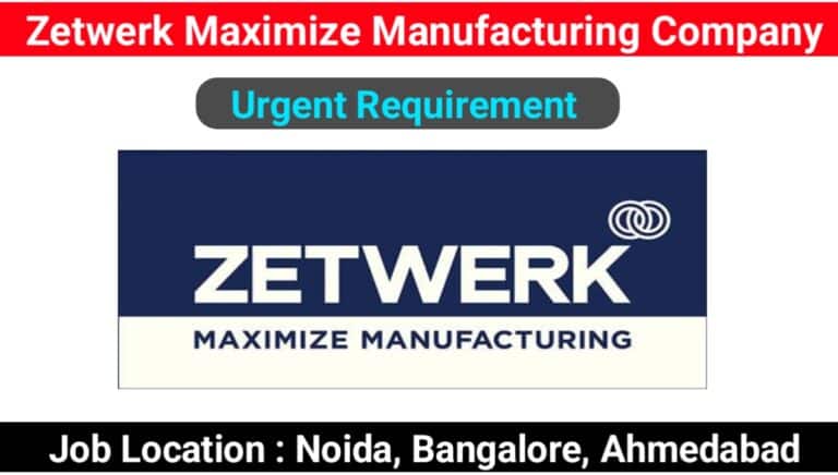 Zetwerk Maximize Manufacturing Company urgent Hiring For Multiple Positions