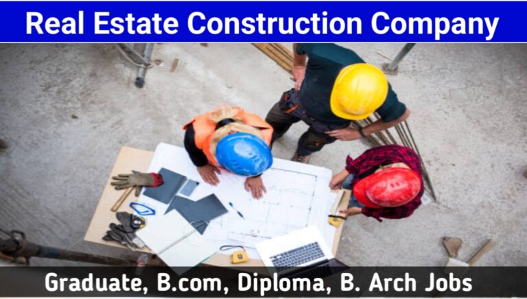 We are are Hiring for Real Estate Company Construction Jobs 2023