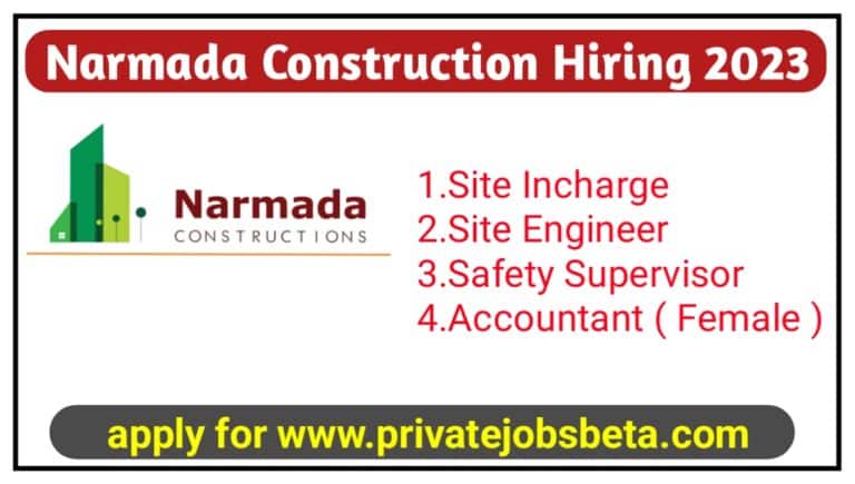 Narmada Construction Pvt Ltd Hiring 2023