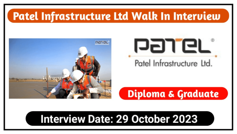 Patel Infrastructure Limited Walk In Interview 2023
