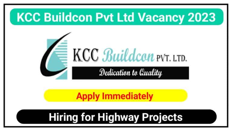 KCC Buildcon Pvt Ltd Vacancy 2023