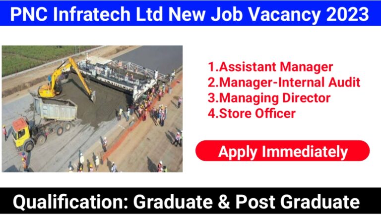 PNC Infratech Ltd New Job Vacancy 2023