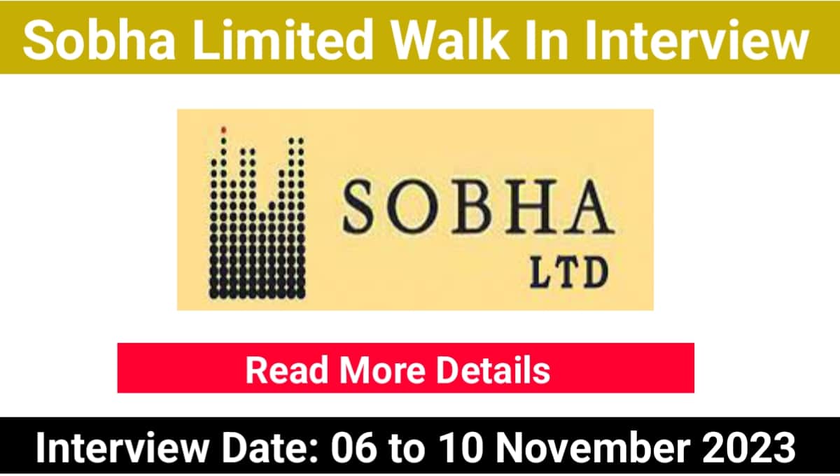 Sobha Limited Walk In Interview 2023