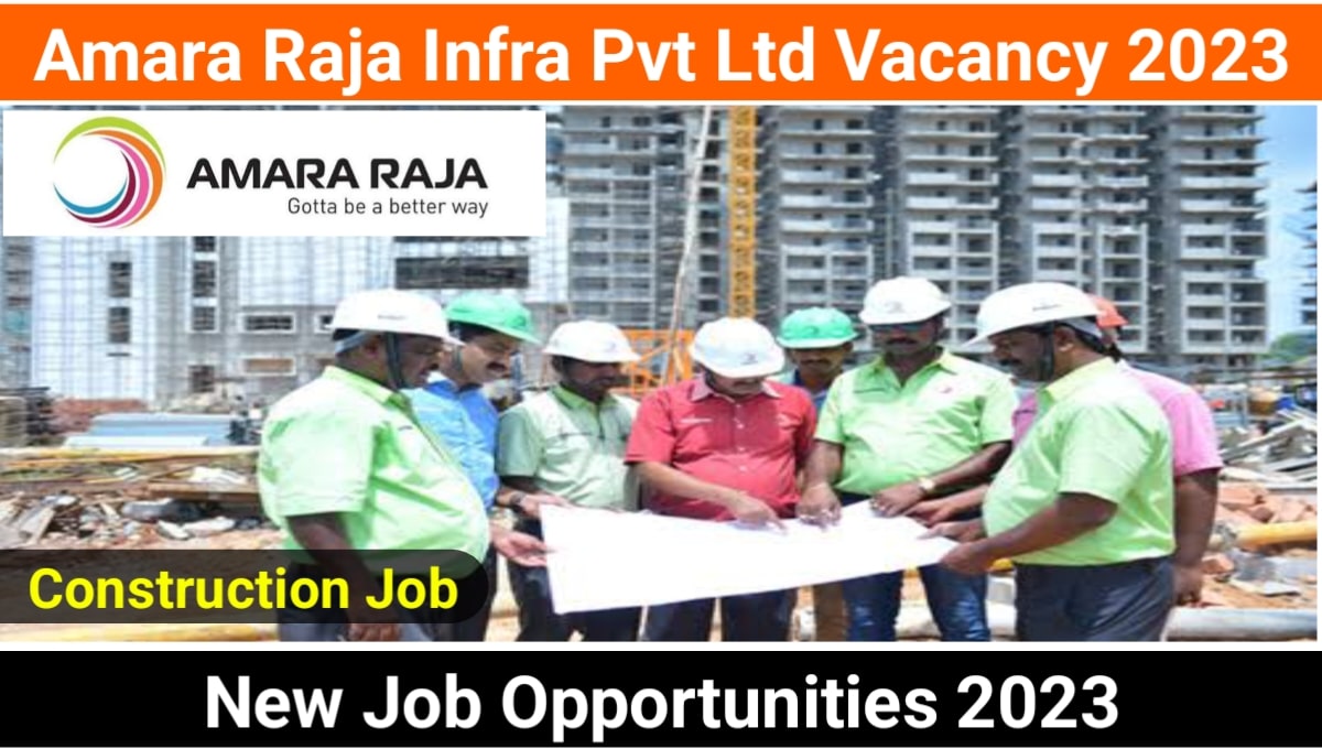 Amara Raja Infra Pvt Ltd Vacancy 2023