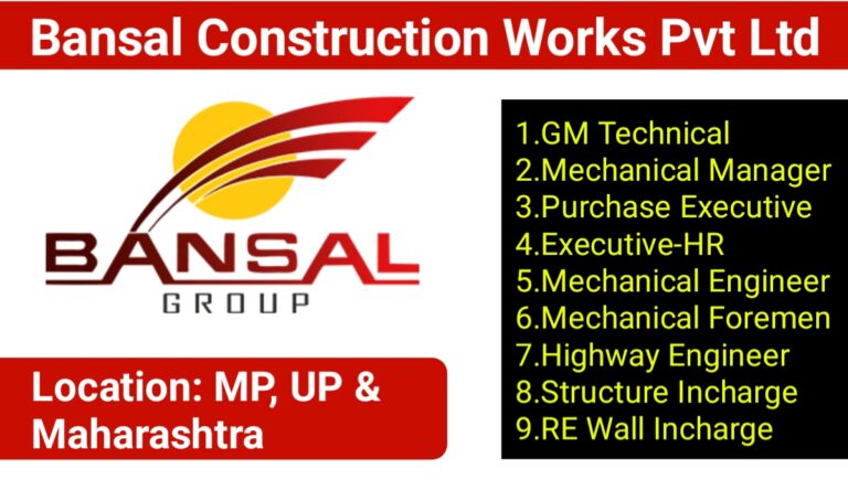 Bansal Construction Works Pvt Ltd Requirement for Highway Engineer