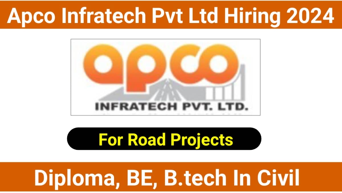Apco Infratech Pvt Ltd Recruitment 2024 For Road Projects Diploma