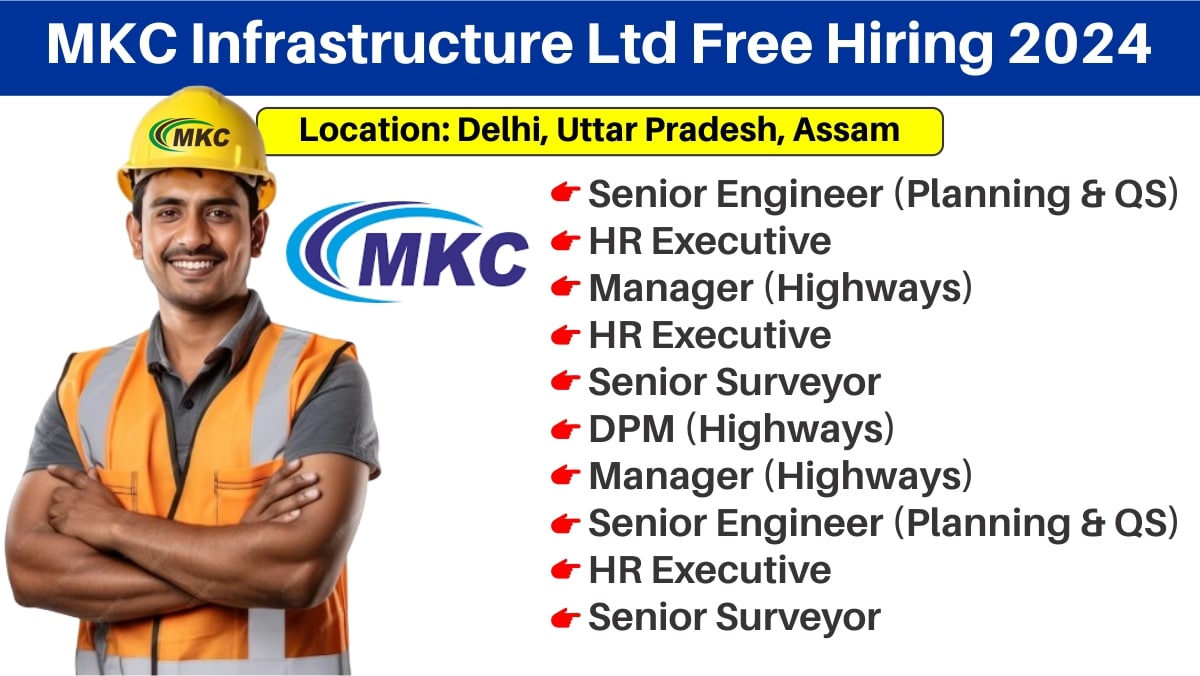 MKC Infrastructure Ltd Free Hiring 2024
