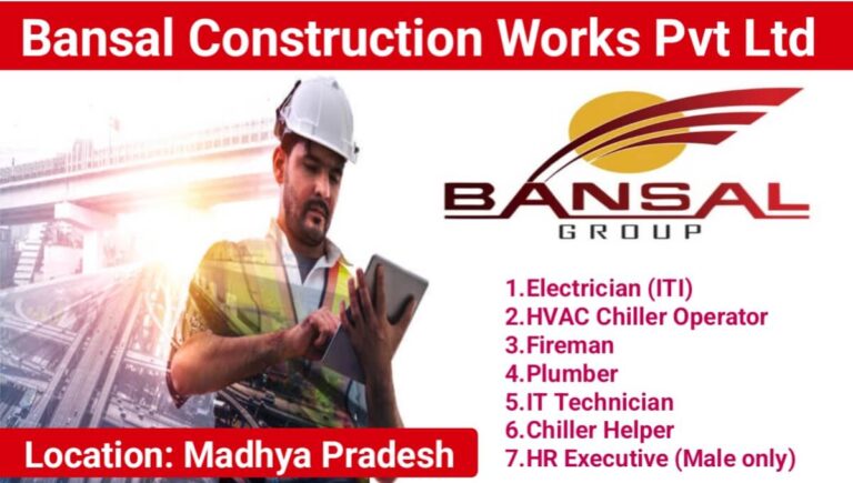 Bansal Construction Works Pvt Ltd Vacancy 2024