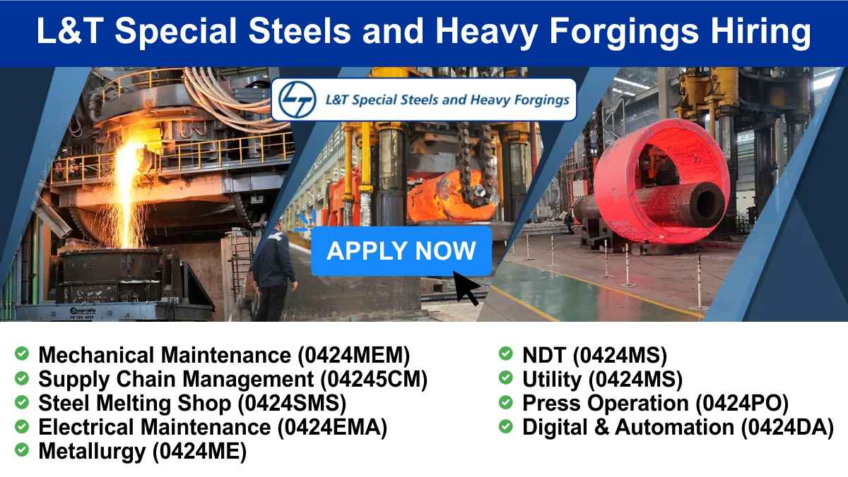 L&T Special Steels and Heavy Forgings Hiring | Hiring For Multiple Positions For Its New Industrial Projects