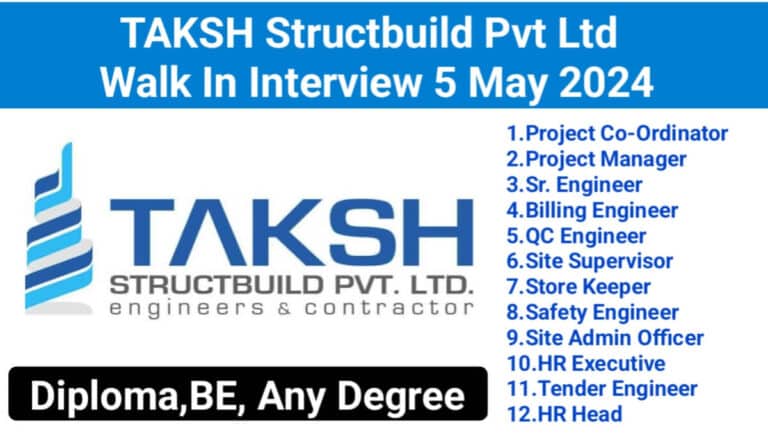 TAKSH Structbuild Pvt Ltd Walk In Interview 5 May 2024