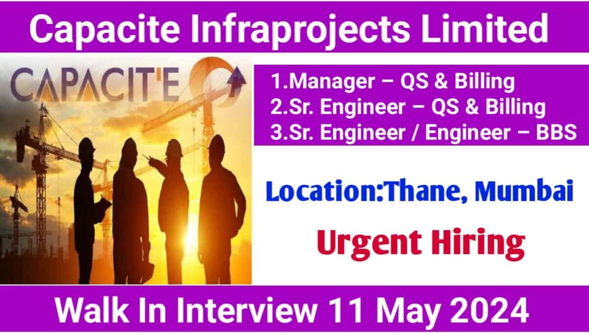 Capacite Infraprojects Ltd Walk In Interview 2024
