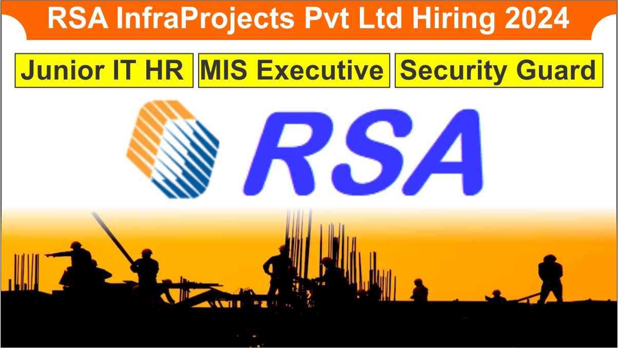 RSA InfraProjects Pvt Ltd Hiring 2024