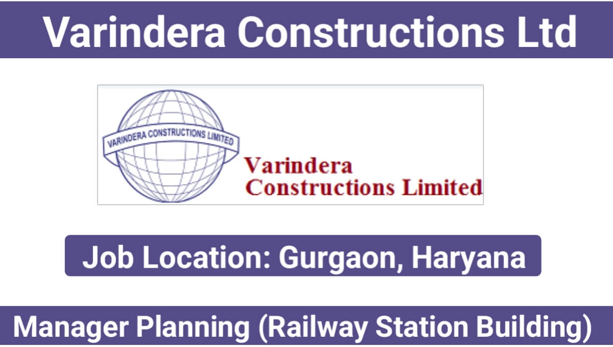 Varindera Constructions Limited Hiring 2024