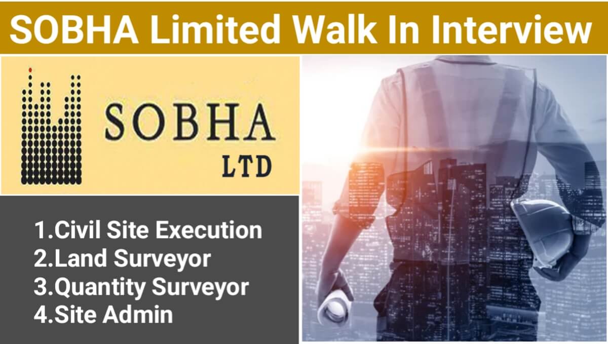 SOBHA Limited Walk In Interview 2024