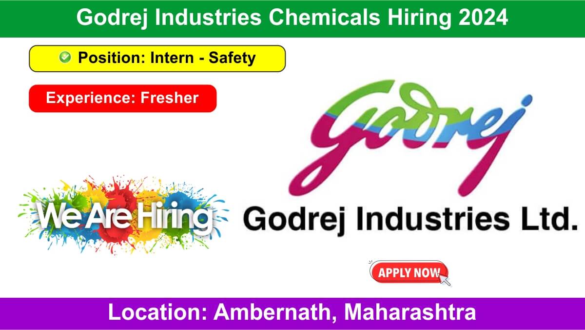 Godrej Industries Chemicals Hiring 2024