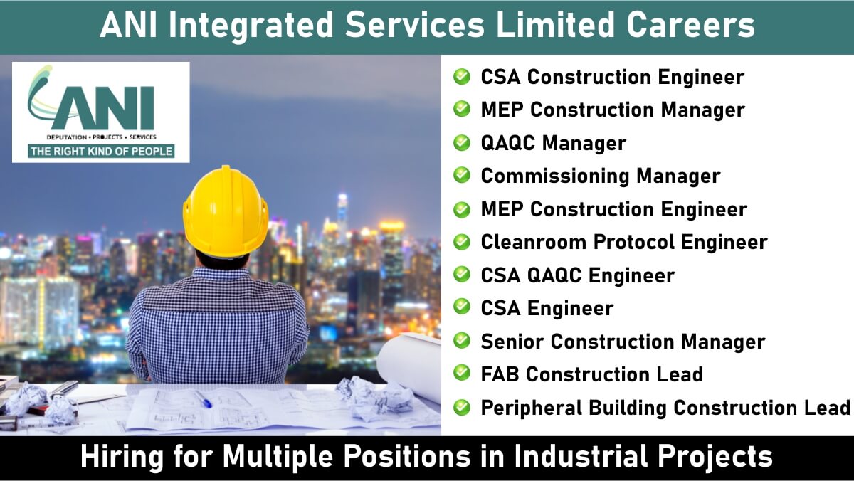 ANI Integrated Services Limited Careers: Hiring for Multiple Positions in Industrial Projects | Jobs in Sanand