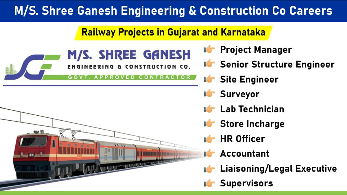 M/S. Shree Ganesh Engineering & Construction Co Careers: Recruitment for Multiple Positions in Railway Projects | Jobs Gujarat and Karnataka