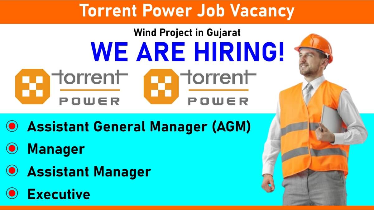 Torrent Power Job Vacancy: Recruitment for Multiple Positions in Wind Project | Jobs in Gujarat