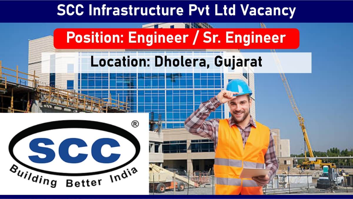 SCC Infrastructure Pvt Ltd Vacancy: Recruitment for Engineer & Sr. Engineer in Dholera, Gujarat | Mechanical Engineering Jobs