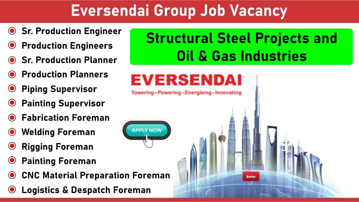 Eversendai Group Job Vacancy: Recruitment for Multiple Positions in Structural Steel Projects and Oil & Gas Industries | Jobs in UAE