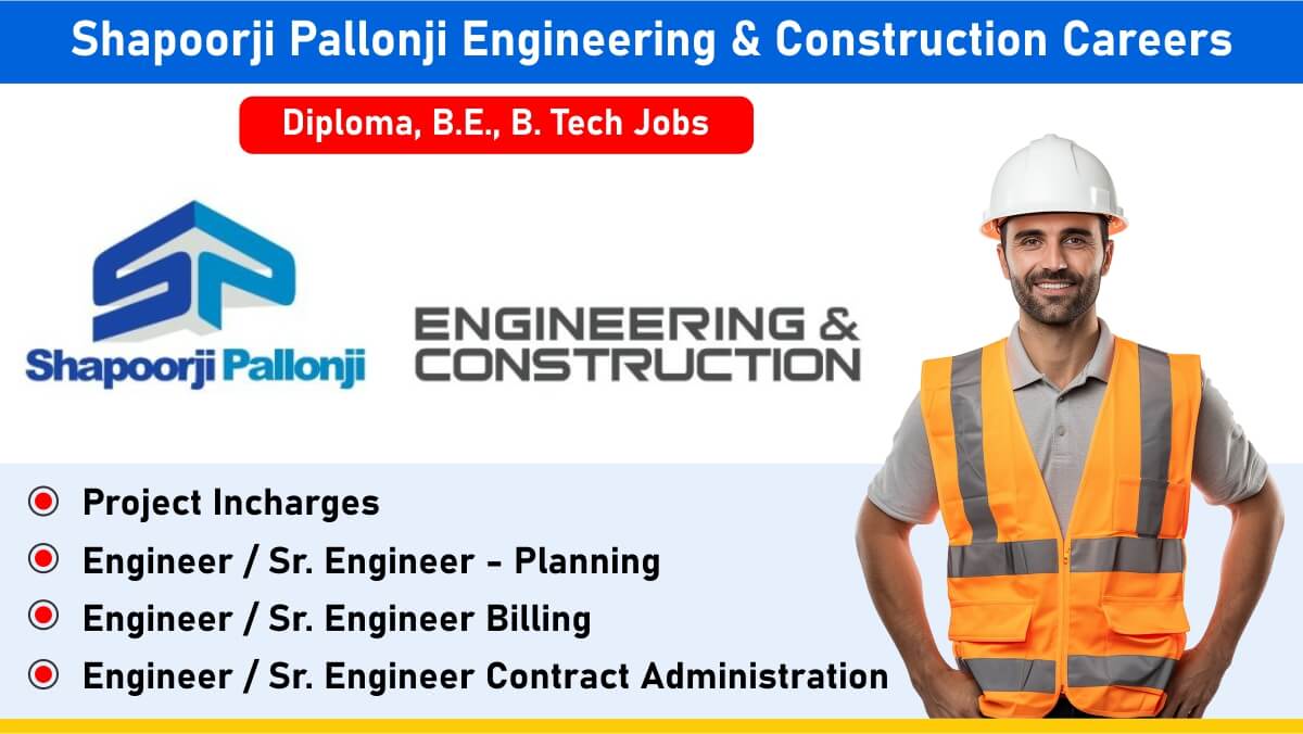 Shapoorji Pallonji Engineering & Construction Careers: Recruitment for Multiple Positions | Diploma, B.E., B. Tech Jobs | Civil Engineering Jobs