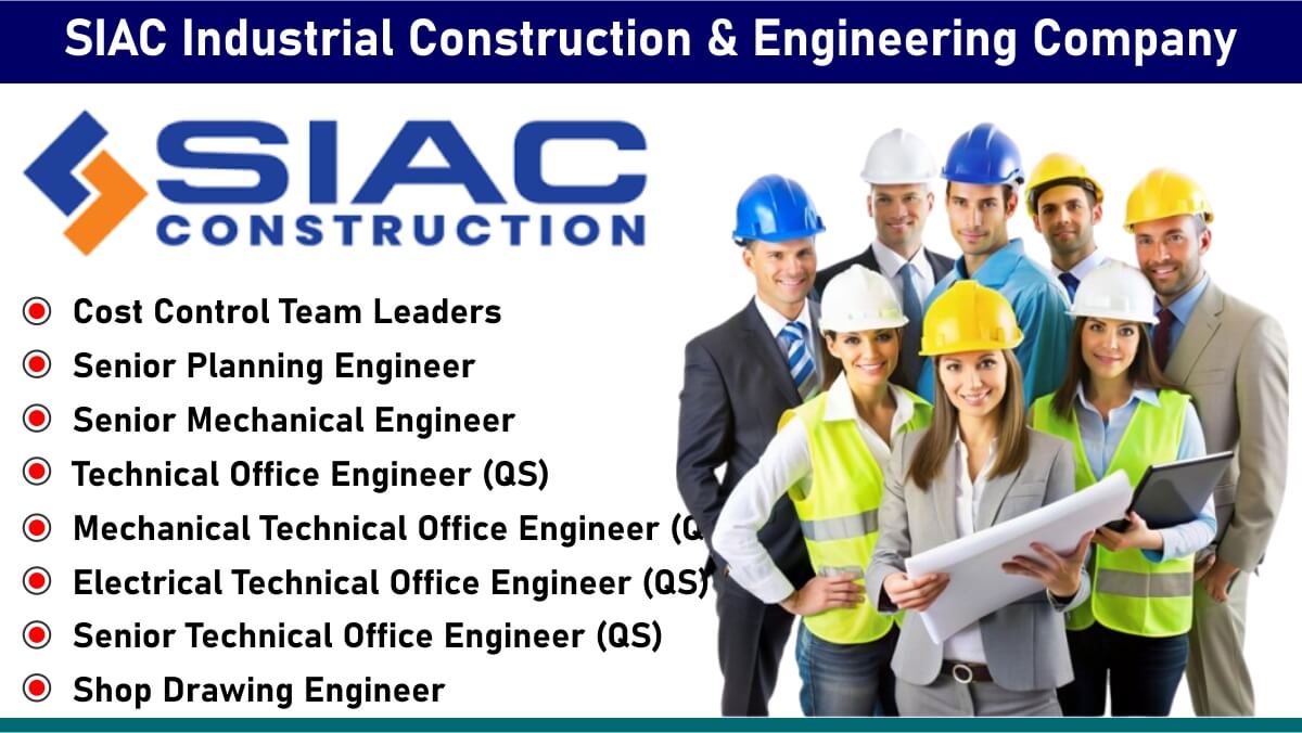 SIAC Industrial Construction & Engineering Company: Recruitment for Multiple Positions | Apply Now