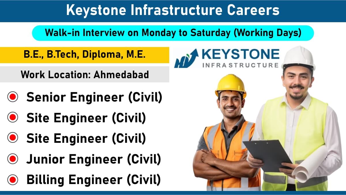 Keystone Infrastructure Careers: Urgent Requirement for Civil Engineers in Ahmedabad | B.E., B.Tech, Diploma, M.E. | Freshers & Experienced Jobs