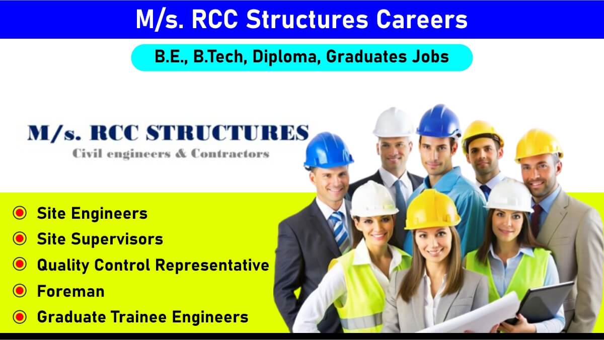 M/s. RCC Structures Careers: Recruitment for Multiple Positions | Civil Engineering Jobs | B.E., B.Tech, Diploma, Graduates Jobs