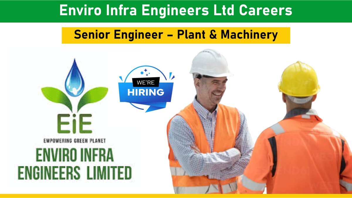 Enviro Infra Engineers Ltd Careers: Recruitment for Senior Engineer – Plant & Machinery | Apply Now