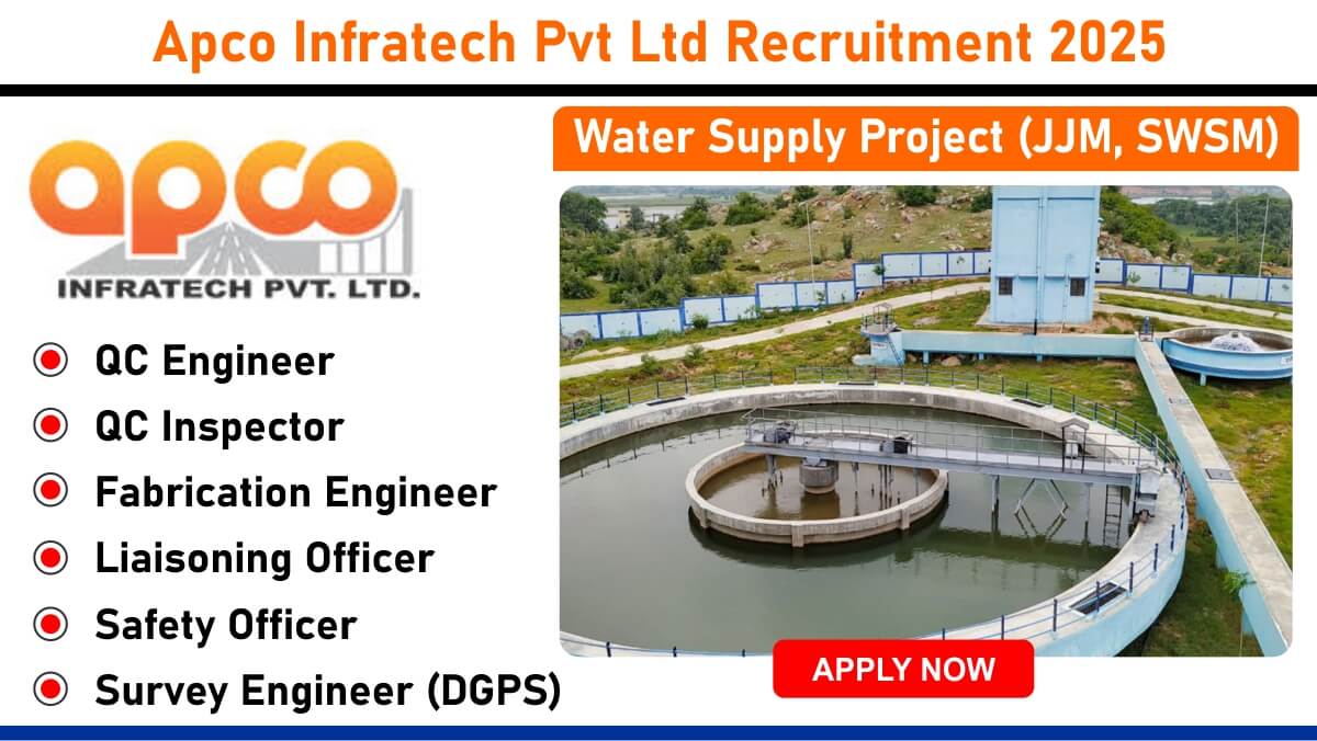 Apco Infratech Pvt Ltd Recruitment 2025: Hiring for its Water Supply Project (JJM, SWSM) | Civil and Mechanical Engineering Jobs