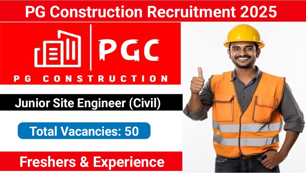 PG Construction Recruitment: Junior Site Engineer In Civil | Construction Jobs