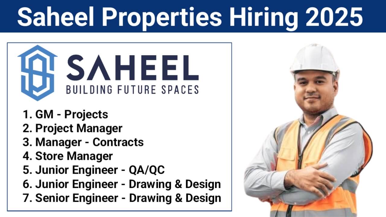 Saheel Properties Hiring 2025 | GM Projects, Project Manager, Contracts Manager & More