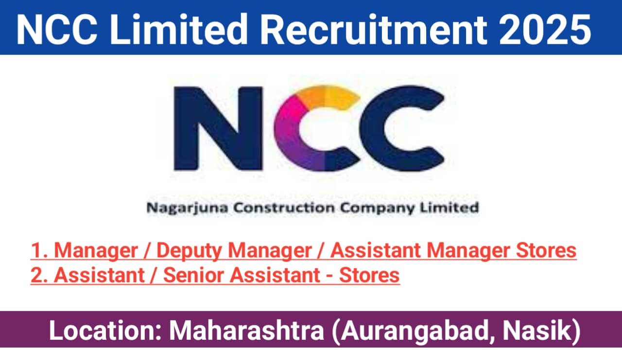 NCC Limited Recruitment 2025 | For Manager, Deputy Manager, Assistant Manager Stores & More