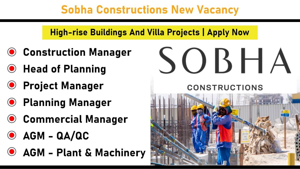 Sobha Constructions New Vacancy: Recruitment for high-rise buildings (minimum G+25) and villa projects | Apply Now