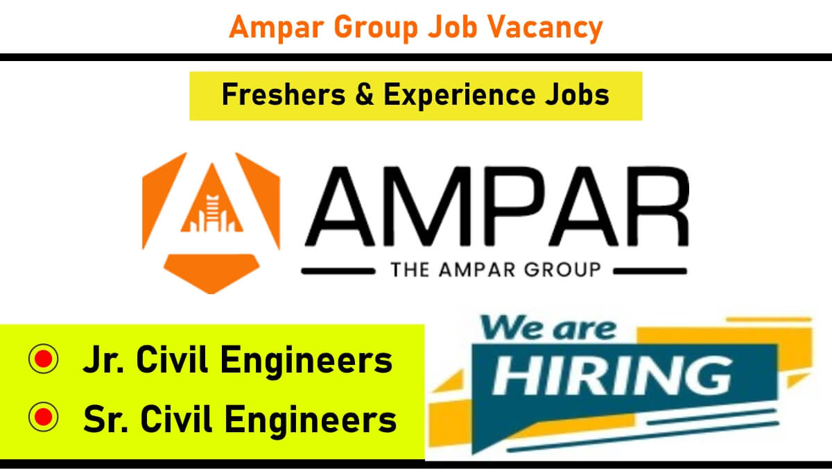 Ampar Group Job Vacancy: Recruitment for Jr. Civil Engineers & Sr. Civil Engineers Position | Diploma & BE Jobs | Freshers & Experience Jobs