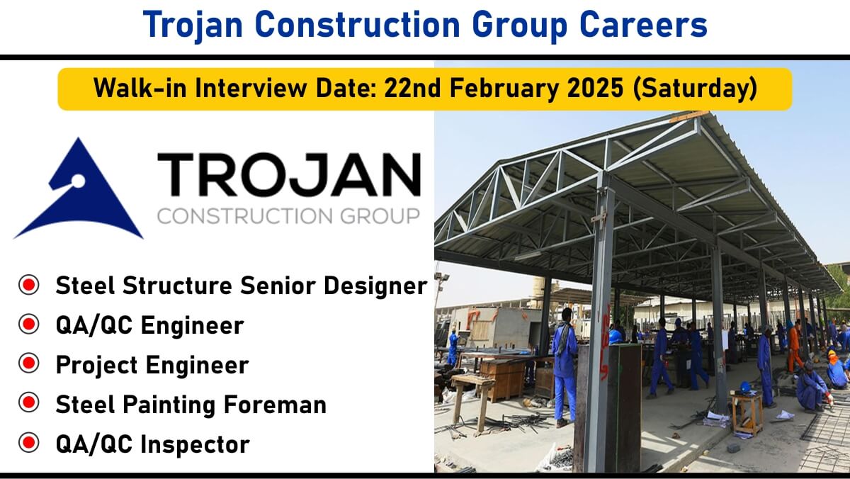 Trojan Construction Group Careers: Recruitment for Multiple Positions | Walk-in Interview on 22nd February 2025