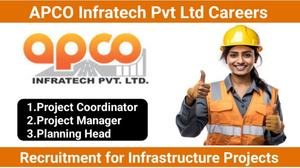 APCO Infratech Pvt Ltd Careers | Urgent Recruitment for Infrastructure Projects