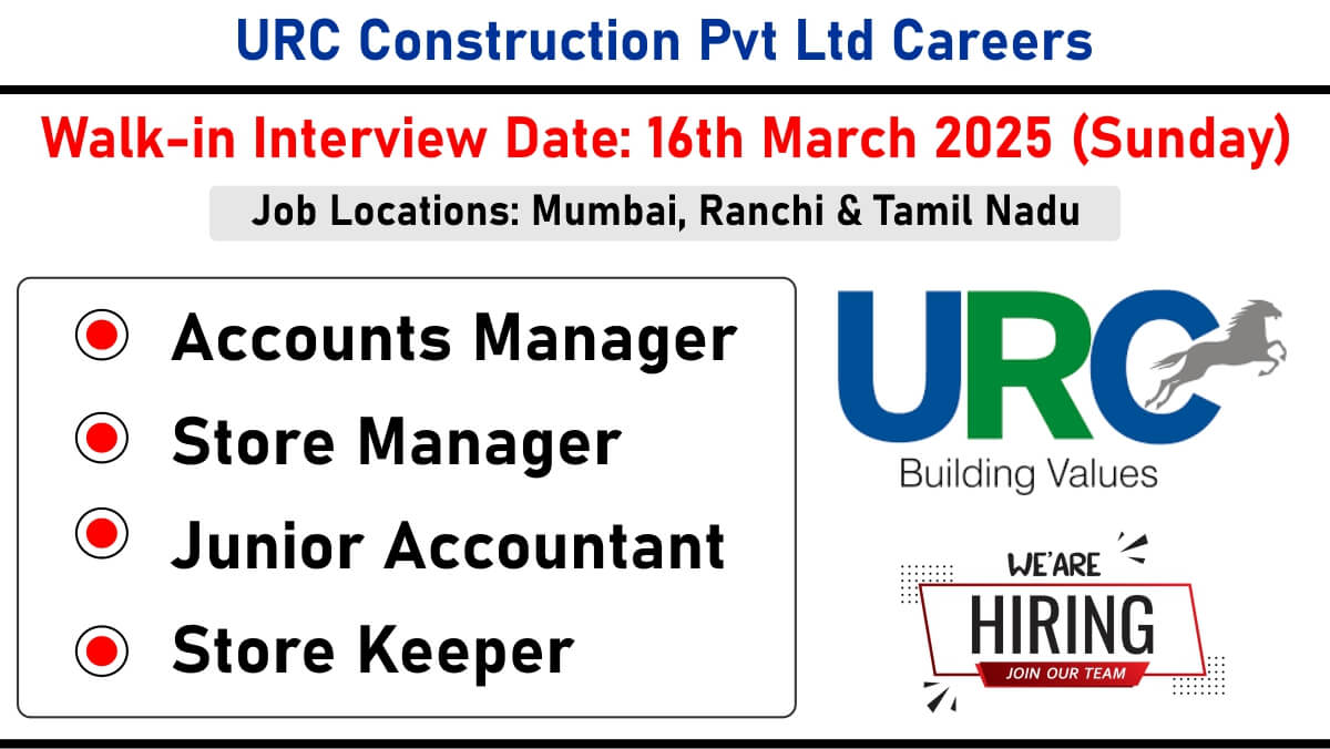 URC Construction Pvt Ltd Careers: Recruitment for Multiple Positions in Construction Industry | Jobs in Mumbai, Ranchi & Tamil Nadu