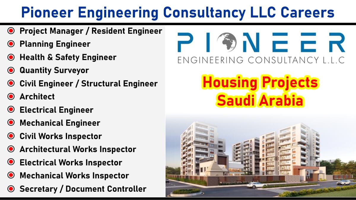 Pioneer Engineering Consultancy LLC Careers: Hiring for Multiple Positions in Housing Projects | Jobs in Saudi Arabia