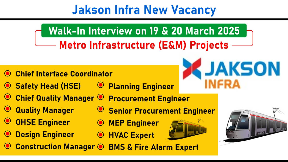 Jakson Infra New Vacancy: Hiring for Metro Infrastructure (E&M) Projects | Walk-In Interview on 19 & 20 March 2025