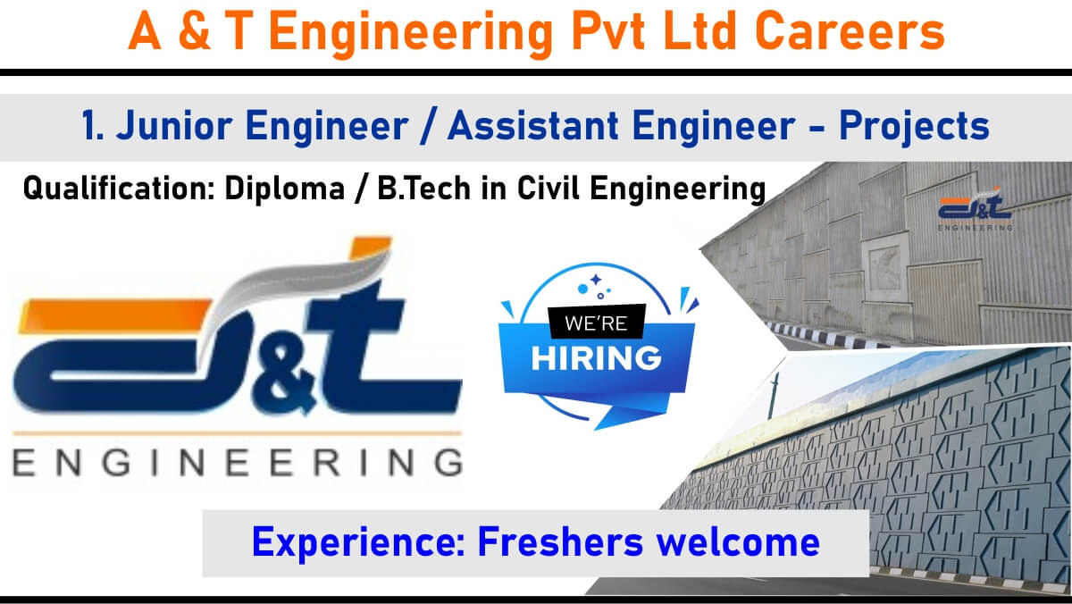 A & T Engineering Pvt Ltd Careers: Recruitment for Junior Engineer & Assistant Engineer – Projects | Diploma & B.Tech | Freshers Job