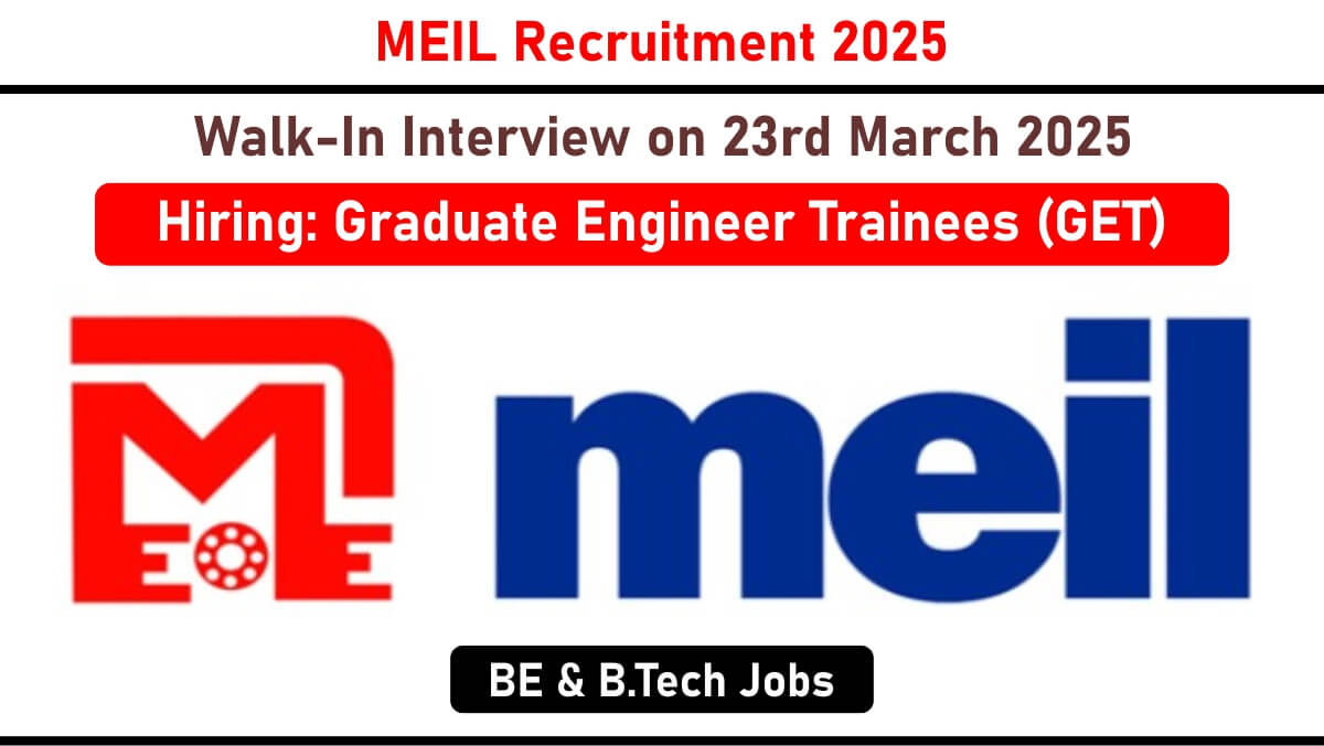 MEIL Recruitment 2025: Hiring for Graduate Engineer Trainees | BE & B.Tech Jobs | Walk-In Interview on 23rd March 2025