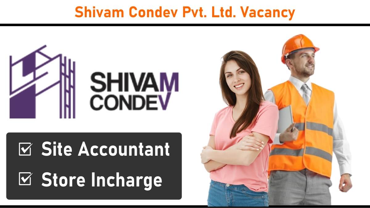 Shivam Condev Pvt. Ltd. Vacancy