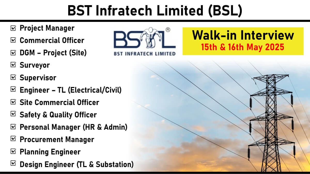 BST Infratech Limited (BSL) – Walk-In Interview 15th & 16th May 2025 | Power Transmission & Distribution Sector