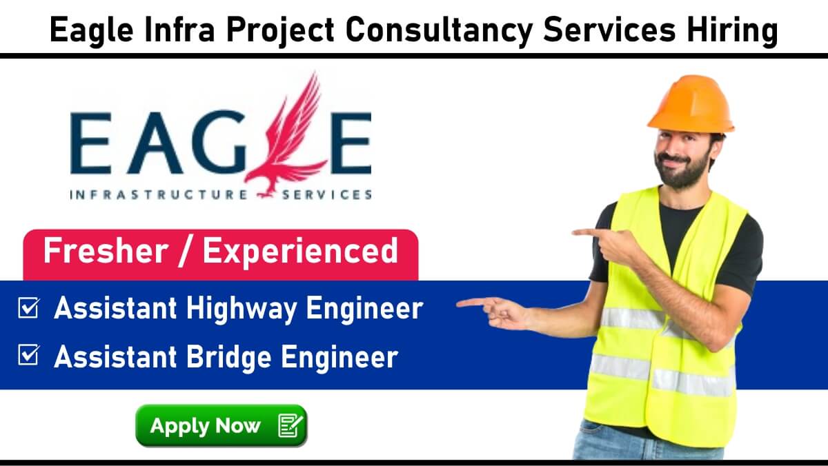 Eagle Infra Project Consultancy Services Hiring – Assistant Highway & Bridge Engineers | Gujarat Location