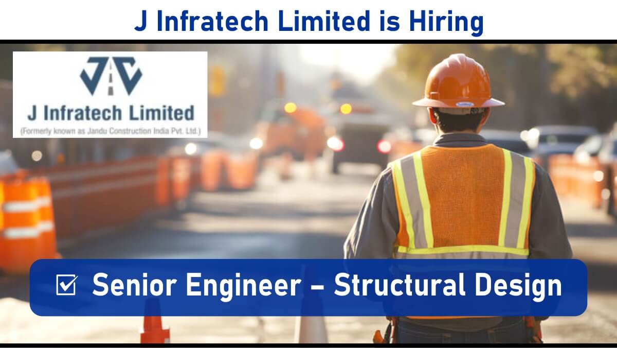 J Infratech Limited is Hiring: Senior Engineer – Structure (Design) | B.Tech & Diploma Jobs | Apply Now